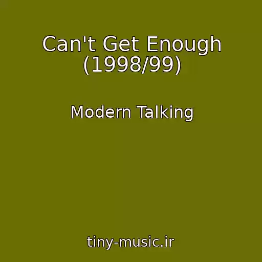 کاور آهنگ Can't Get Enough (1998/99) از Modern Talking