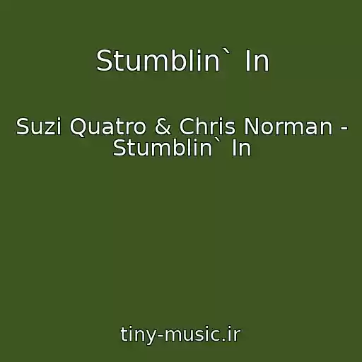 کاور آهنگ Stumblin` In از Suzi Quatro & Chris Norman - Stumblin` In
