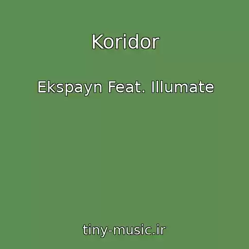 کاور آهنگ Koridor از Ekspayn Feat. Illumate