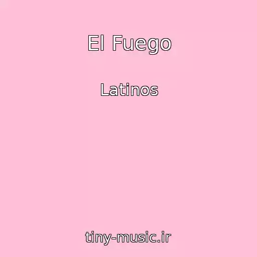 کاور آهنگ El Fuego از Latinos