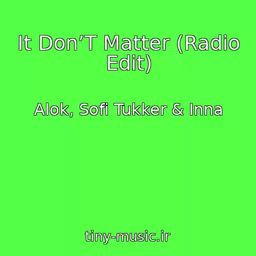 کاور آهنگ It Don’T Matter (Radio Edit) از Alok, Sofi Tukker & Inna