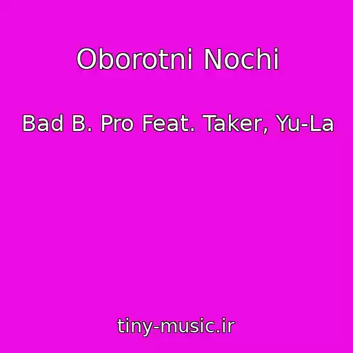 کاور آهنگ Oborotni Nochi از Bad B. Pro Feat. Taker, Yu-La