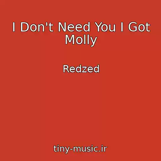 کاور آهنگ I Don't Need You I Got Molly از Redzed