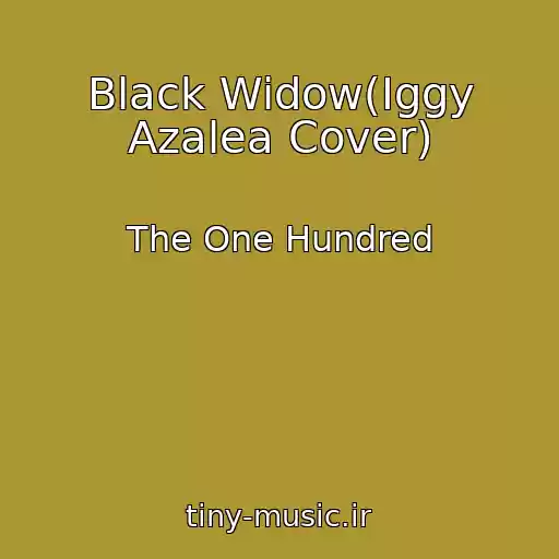 کاور آهنگ Black Widow(Iggy Azalea Cover) از The One Hundred