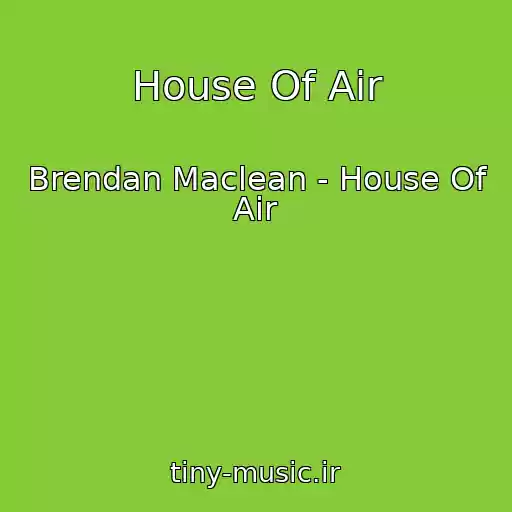 کاور آهنگ House Of Air از Brendan Maclean - House Of Air