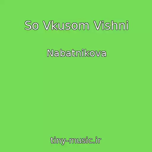 کاور آهنگ So Vkusom Vishni از Nabatnikova