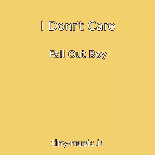 کاور آهنگ I Donґt Care از Fall Out Boy