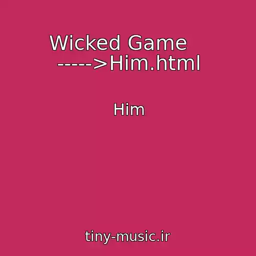 کاور آهنگ Wicked Game    ----->Him.html از Him