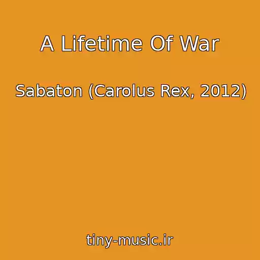 کاور آهنگ A Lifetime Of War از Sabaton (Carolus Rex, 2012)