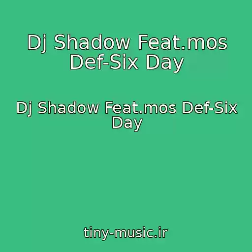 کاور آهنگ Dj Shadow Feat.mos Def-Six Day از Dj Shadow Feat.mos Def-Six Day
