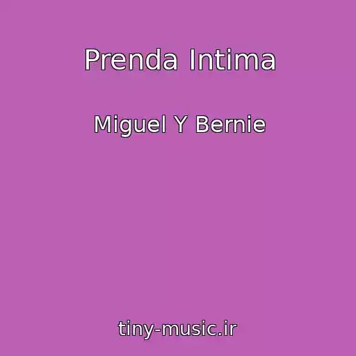 کاور آهنگ Prenda Intima از Miguel Y Bernie