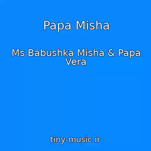 کاور آهنگ Papa Misha از Ms Babushka Misha & Papa Vera