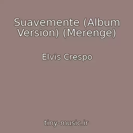 کاور آهنگ Suavemente (Album Version) (Merenge) از Elvis Crespo