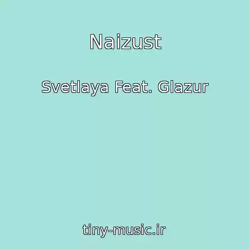 کاور آهنگ Naizust از Svetlaya Feat. Glazur