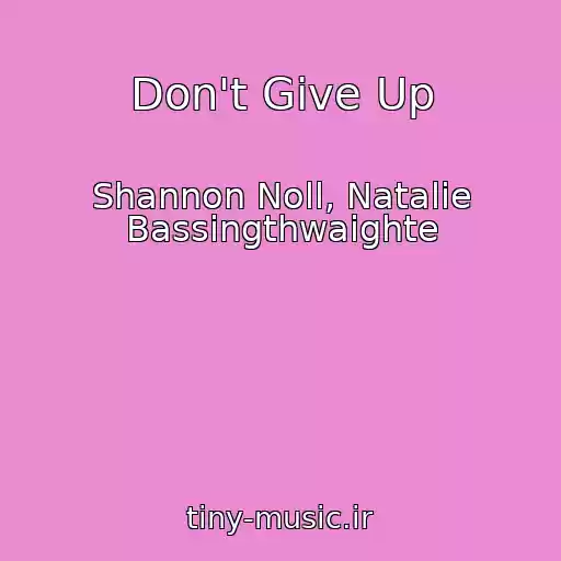 کاور آهنگ Don't Give Up از Shannon Noll, Natalie Bassingthwaighte