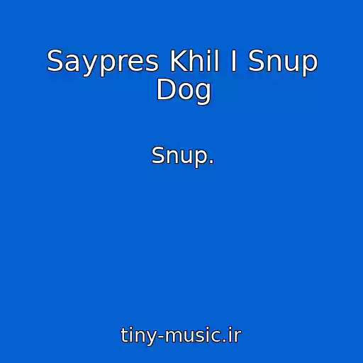 کاور آهنگ Saypres Khil I Snup Dog از Snup.