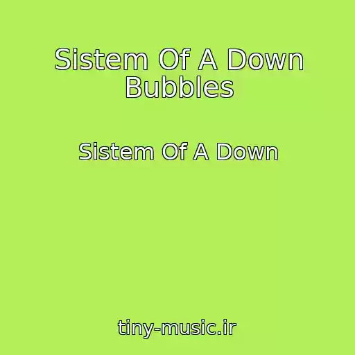 کاور آهنگ Sistem Of A Down Bubbles از Sistem Of A Down