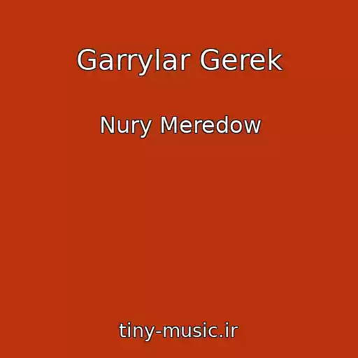 کاور آهنگ Garrylar Gerek از Nury Meredow