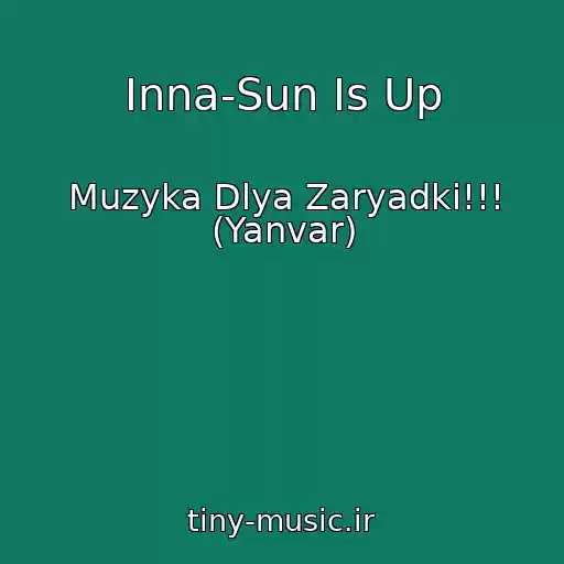 کاور آهنگ Inna-Sun Is Up از Muzyka Dlya Zaryadki!!! (Yanvar)