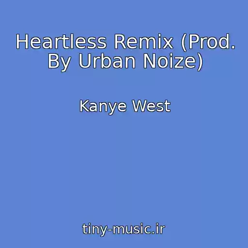کاور آهنگ Heartless Remix (Prod. By Urban Noize) از Kanye West