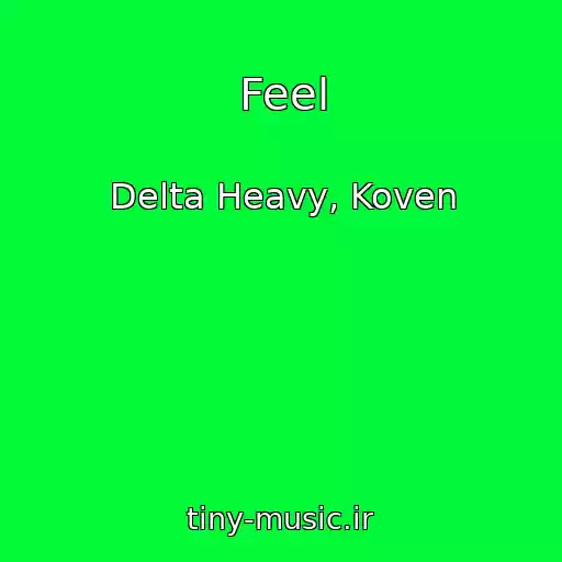 کاور آهنگ Feel از Delta Heavy, Koven