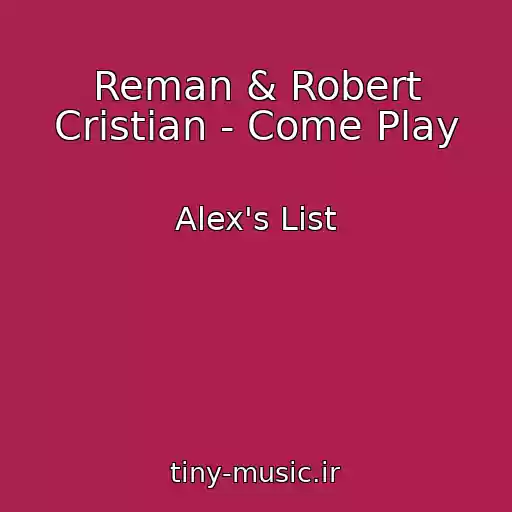 کاور آهنگ Reman & Robert Cristian - Come Play از Alex's List