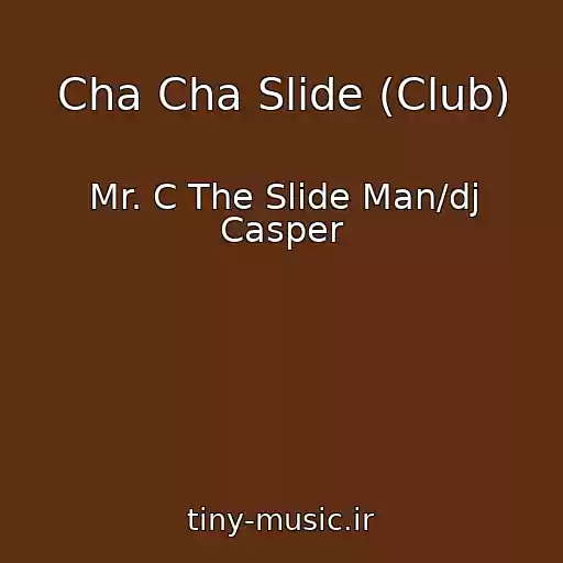 کاور آهنگ Cha Cha Slide (Club) از Mr. C The Slide Man/dj Casper