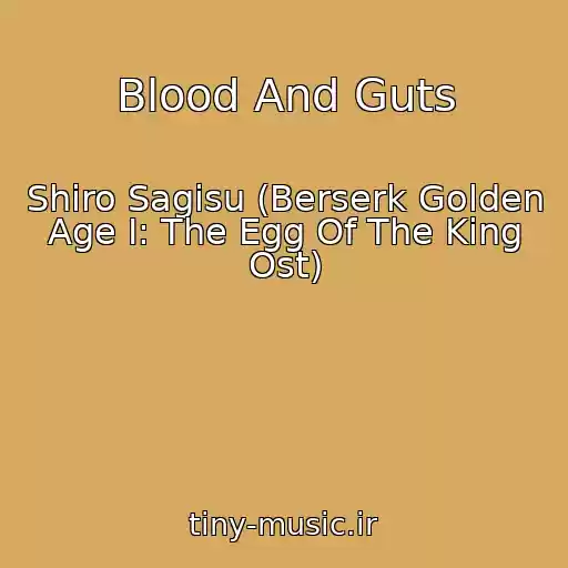 کاور آهنگ Blood And Guts از Shiro Sagisu (Berserk Golden Age I: The Egg Of The King Ost)