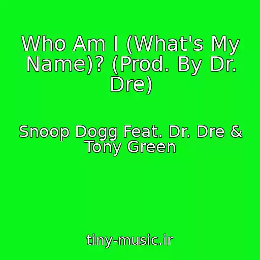 کاور آهنگ Who Am I (What's My Name)? (Prod. By Dr. Dre) از Snoop Dogg Feat. Dr. Dre & Tony Green
