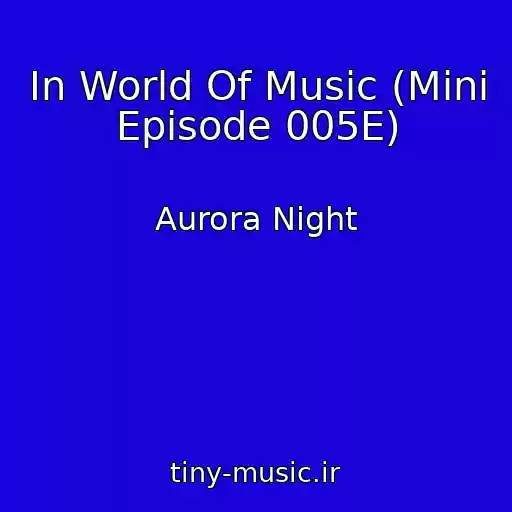 کاور آهنگ In World Of Music (Mini Episode 005E) از Aurora Night