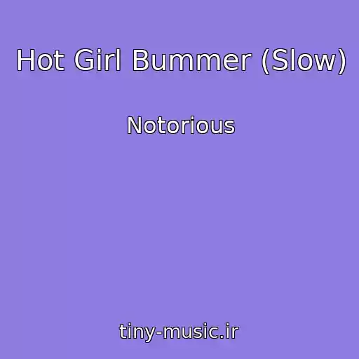 کاور آهنگ Hot Girl Bummer (Slow) از Notorious