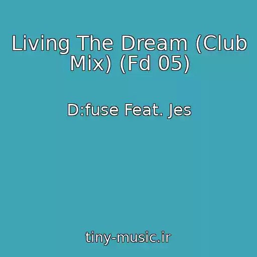کاور آهنگ Living The Dream (Club Mix) (Fd 05) از D:fuse Feat. Jes