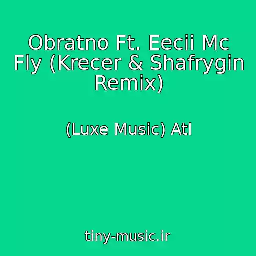 کاور آهنگ Obratno Ft. Eecii Mc Fly (Krecer & Shafrygin Remix) از (Luxe Music) Atl
