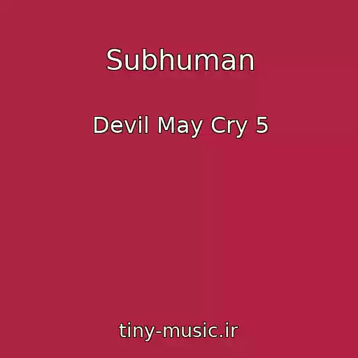 کاور آهنگ Subhuman از Devil May Cry 5