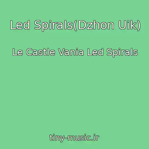 کاور آهنگ Led Spirals(Dzhon Uik) از Le Castle Vania Led Spirals