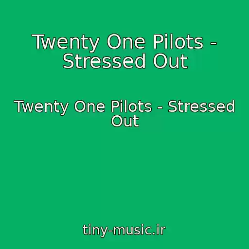 کاور آهنگ Twenty One Pilots - Stressed Out از Twenty One Pilots - Stressed Out