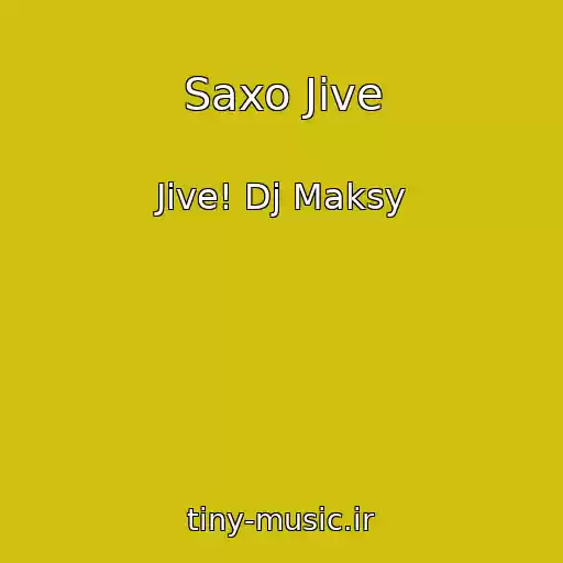 کاور آهنگ Saxo Jive از Jive! Dj Maksy