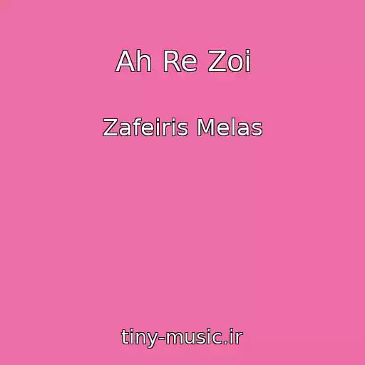 کاور آهنگ Ah Re Zoi از Zafeiris Melas