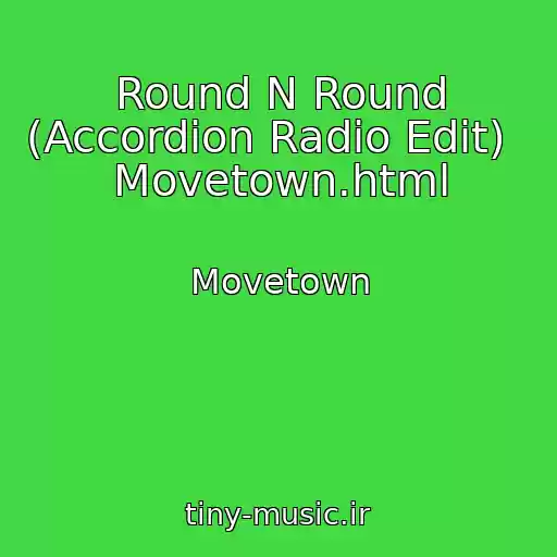 کاور آهنگ Round N Round (Accordion Radio Edit)   Movetown.html از Movetown