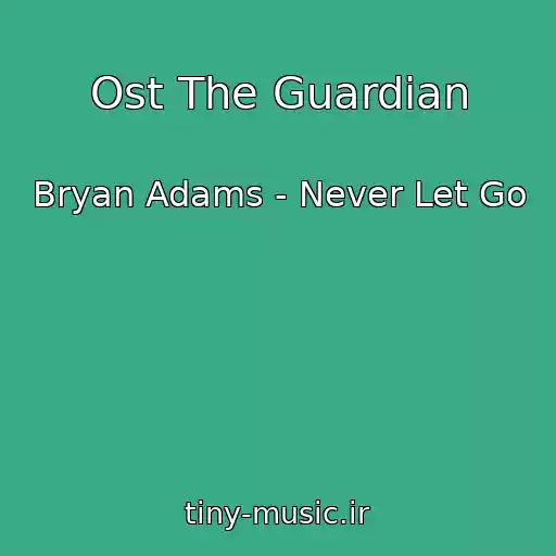 کاور آهنگ Ost The Guardian از Bryan Adams - Never Let Go