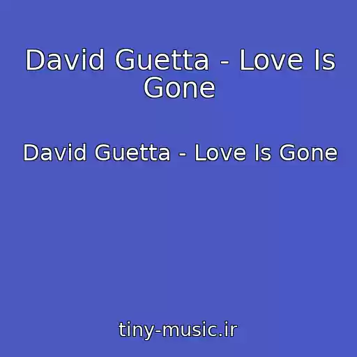 کاور آهنگ David Guetta - Love Is Gone از David Guetta - Love Is Gone