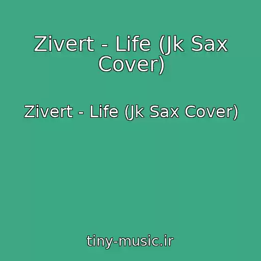 کاور آهنگ Zivert - Life (Jk Sax Cover) از Zivert - Life (Jk Sax Cover)