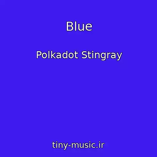 کاور آهنگ Blue از Polkadot Stingray