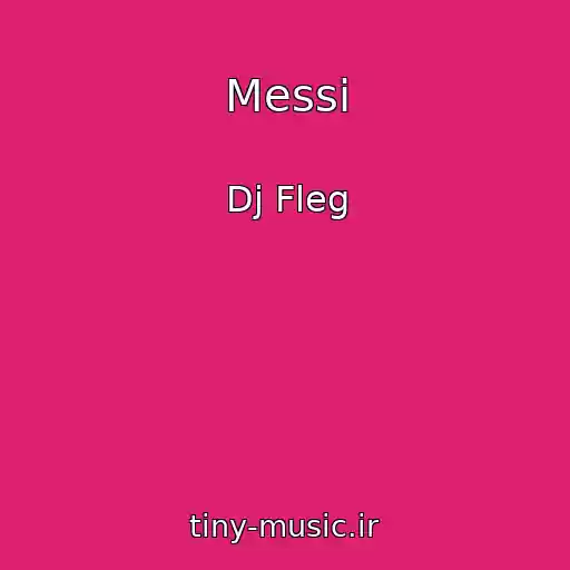 کاور آهنگ Messi از Dj Fleg