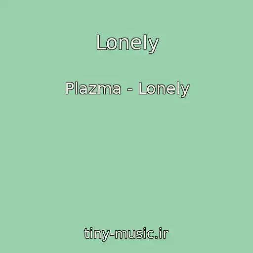 کاور آهنگ Lonely از Plazma - Lonely