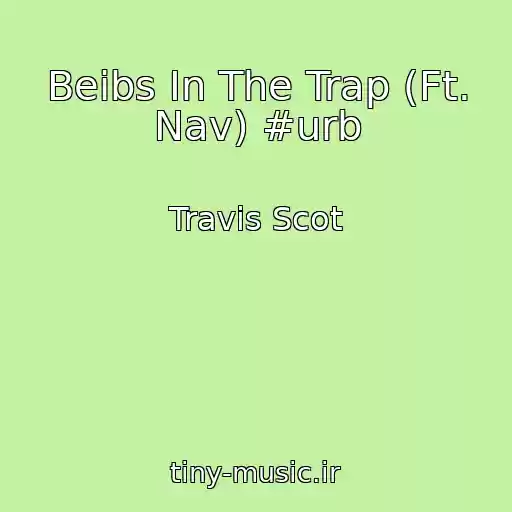 کاور آهنگ Beibs In The Trap (Ft. Nav) #urb از Travis Scot