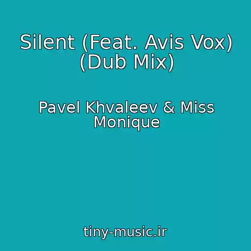 کاور آهنگ Silent (Feat. Avis Vox) (Dub Mix) از Pavel Khvaleev & Miss Monique