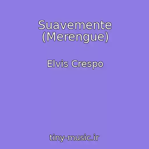 کاور آهنگ Suavemente (Merengue) از Elvis Crespo