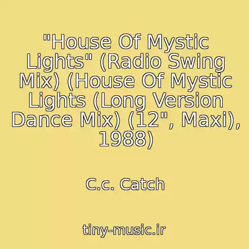 کاور آهنگ "House Of Mystic Lights" (Radio Swing Mix) (House Of Mystic Lights (Long Version Dance Mix) (12", Maxi), 1988) از C.c. Catch
