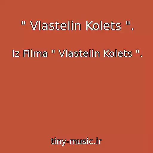 کاور آهنگ " Vlastelin Kolets ". از Iz Filma " Vlastelin Kolets ".